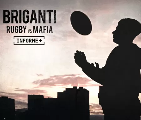 Informe Plus+. Briganti: Rugby vs Mafia
