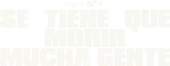 'Se tiene que morir mucha gente', en Movistar Plus