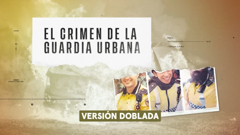 'Carles Porta: El crimen de la guardia urbana', en Movistar Plus+