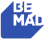 BE MAD