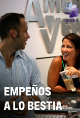 Empeños a lo bestia