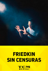 Friedkin sin censuras