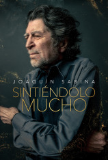 Joaquín Sabina. Sintiéndolo mucho