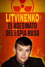 Litvinenko: el asesinato del espía ruso