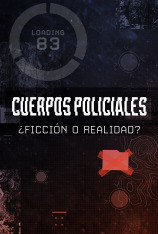 Cuerpos policiales: ¿Ficción o realidad?