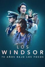 Los Windsor: 70 años bajo los focos