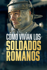 Cómo vivían los soldados romanos
