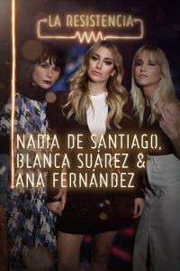 La Resistencia. T3.  Episodio 75: Blanca Suárez, Nadia de Santiago y Ana Fernández