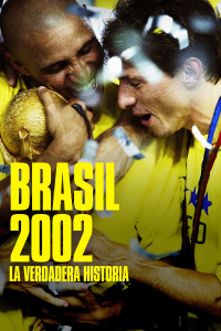 Brasil 2002: la verdadera historia