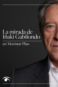 La mirada de Iñaki Gabilondo en Movistar Plus+