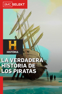 La verdadera historia de los piratas 