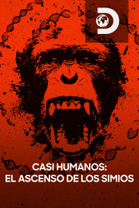 Casi humanos: el ascenso de los simios