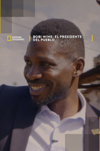 Bobi Wine: El presidente del pueblo