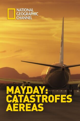 Mayday: catástrofes aéreas. T13. Mayday: catástrofes aéreas