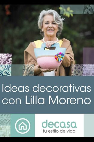 Ideas decorativas con Lilla Moreno. T(T1). Ideas decorativas con Lilla Moreno (T1)