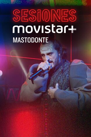 Sesiones Movistar+. T(T1). Sesiones Movistar+ (T1): Mastodonte
