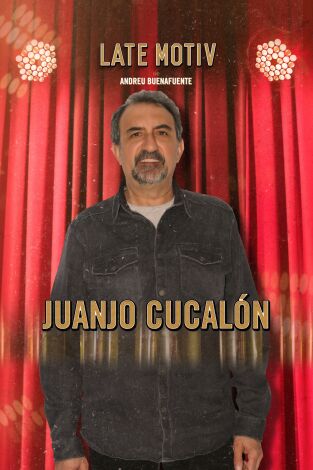 Late Motiv. T(T4). Late Motiv (T4): Juan Cucalón