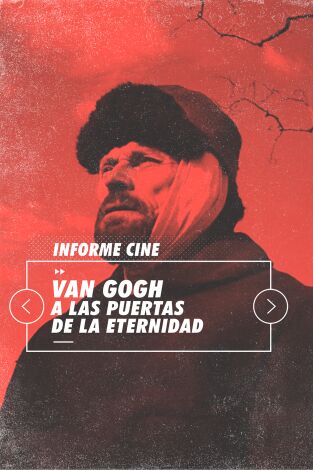 Informe Cine. T(T4). Informe Cine (T4): Van Gogh, a las puertas de la eternidad