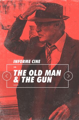Informe Cine. T(T4). Informe Cine (T4): The old man and the gun