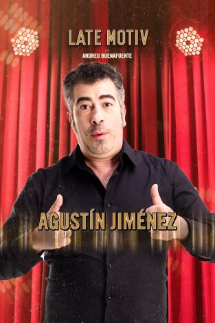Late Motiv. T(T4). Late Motiv (T4): Agustín Jiménez
