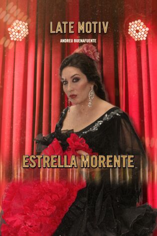 Late Motiv. T(T4). Late Motiv (T4): Estrella Morente