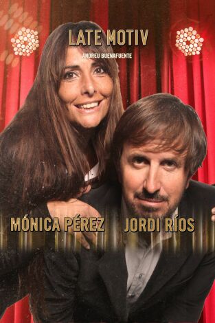 Late Motiv. T(T4). Late Motiv (T4): Mónica Pérez y Jordi Ríos