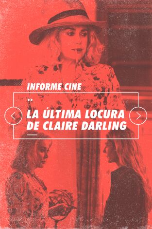 Informe Cine. T(T4). Informe Cine (T4): La última locura de Claire Darling