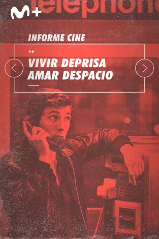 Informe Cine. T(T4). Informe Cine (T4): Vivir deprisa, amar despacio