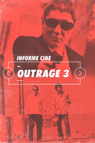 Informe Cine. T(T4). Informe Cine (T4): Outrage (Coda)