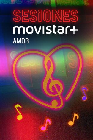 Sesiones Movistar+. T(T1). Sesiones Movistar+ (T1): Amor