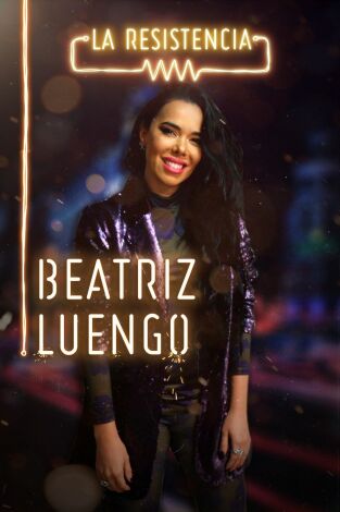 La Resistencia. T(T3). La Resistencia (T3): Beatriz Luengo