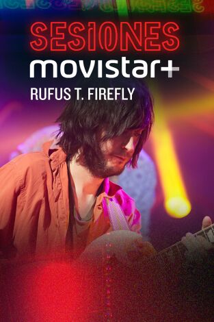 Sesiones Movistar+. T(T2). Sesiones Movistar+ (T2): Rufus T. Firefly