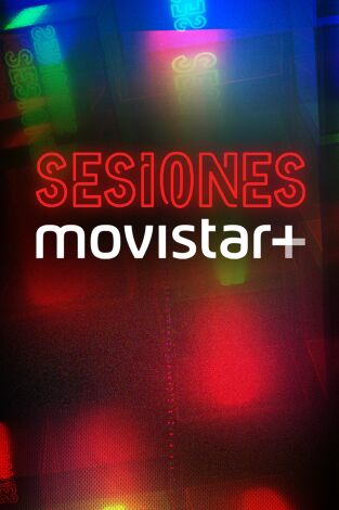Sesiones Movistar+. T1. Sesiones Movistar+