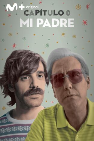 Capítulo 0. T(T2). Capítulo 0 (T2): Ep.8 Mi padre