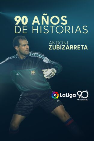90 años de LaLiga. T(2019). 90 años de LaLiga (2019): Andoni Zubizarreta