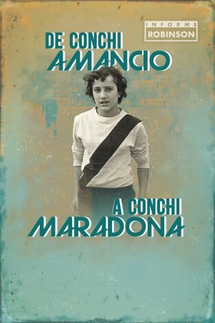 Informe Robinson. T(7). Informe Robinson (7): De Conchi Amancio a Conchi Maradona