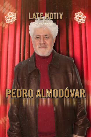 Late Motiv. T(T5). Late Motiv (T5): Pedro Almodóvar