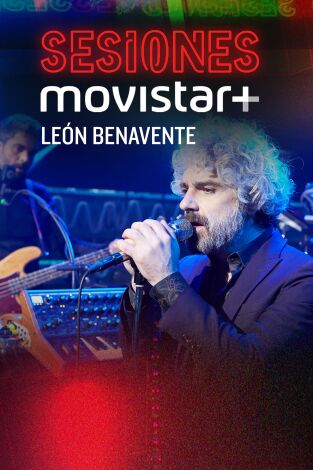 Sesiones Movistar+. T2.  Episodio 21: León Benavente