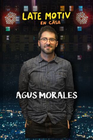 Late Motiv. T(T5). Late Motiv (T5): Agustín Morales