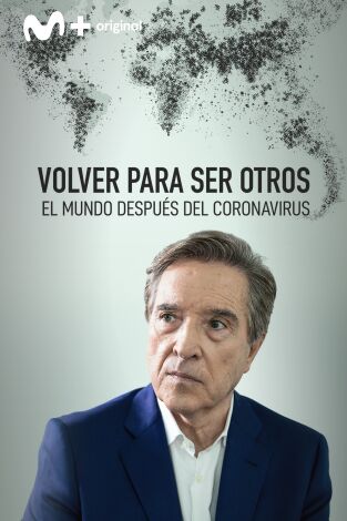 Volver para ser otros. El mundo después del coronavirus. Volver para ser otros...: Ep.1