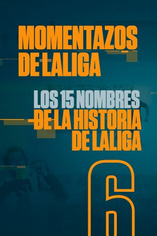 Momentazos de LaLiga. T(19/20). Momentazos de LaLiga (19/20): Los 15 nombres de la historia de La Liga