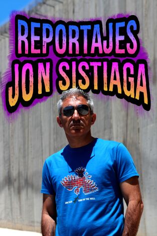 Reportajes Jon Sistiaga. Reportajes Jon Sistiaga 