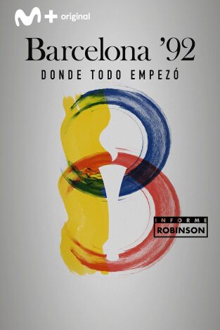 Informe Robinson. T(5). Informe Robinson (5): Barcelona 92, Donde todo empezó
