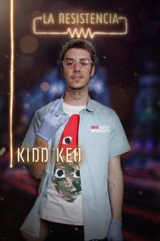 La Resistencia. T(T3). La Resistencia (T3): Kidd Keo
