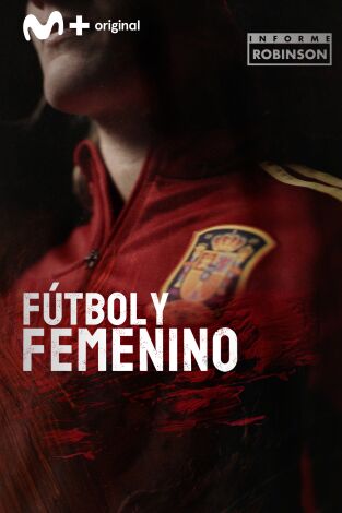 Informe Robinson. T(2). Informe Robinson (2): Fútbol y femenino