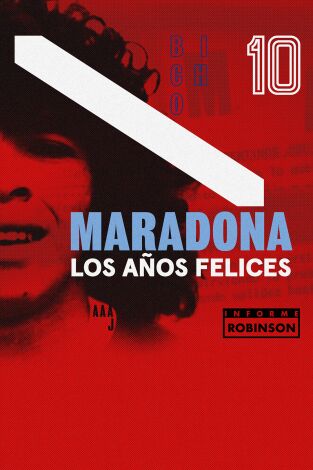 Informe Robinson. T(10). Informe Robinson (10): Maradona: los años felices