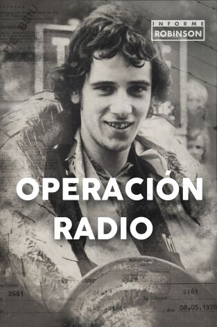 Informe Robinson. T(6). Informe Robinson (6): Operación Radio