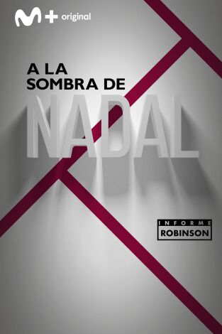 Informe Robinson. T(7). Informe Robinson (7): A la sombra de Nadal