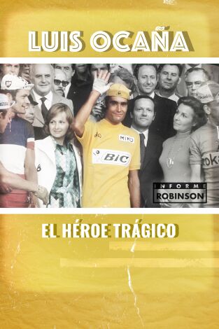 Informe Robinson. T(7). Informe Robinson (7): Luis Ocaña, el héroe trágico