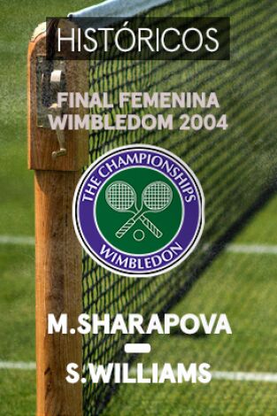 Wimbledon. T(2004). Wimbledon (2004): Maria Sharapova - Serena Williams. Final Femenina